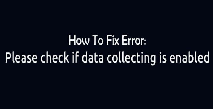Please check if data collecting is enabled