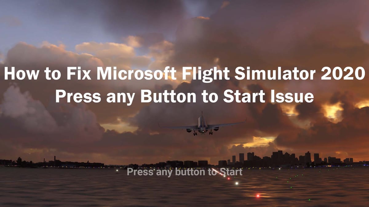 MS Flight Simulator 2020 Press any Button to Start