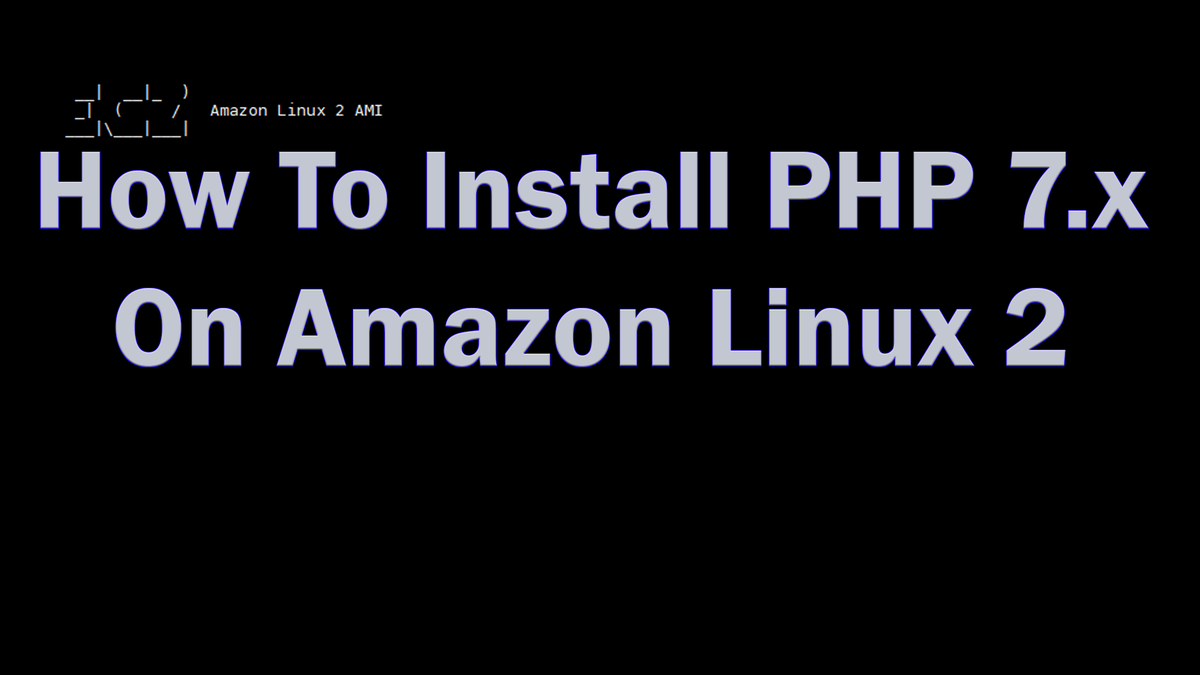 Install PHP 7 On Amazon Linux 2