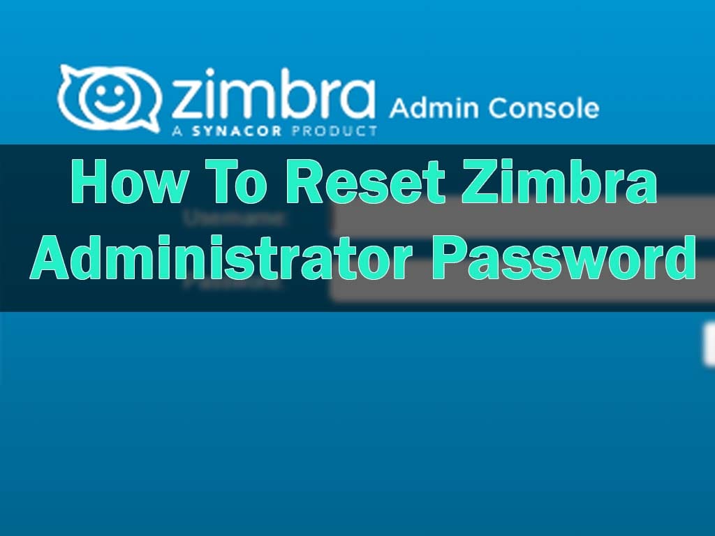 How To Reset Zimbra Administrator Password