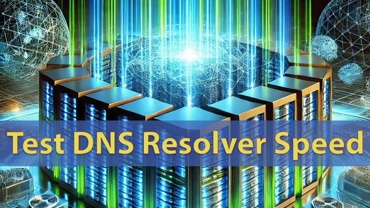Test DNS Resolver Speed