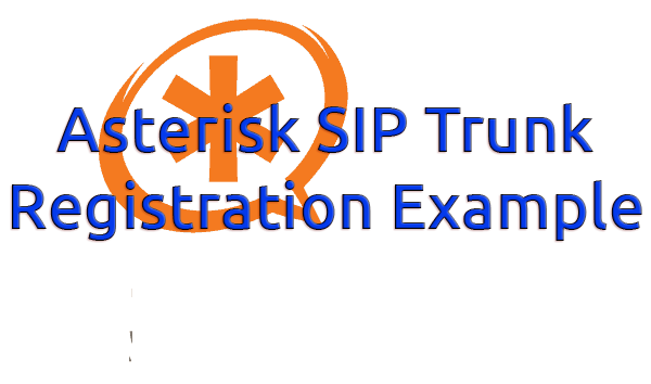 Asterisk SIP Trunk Registration Example