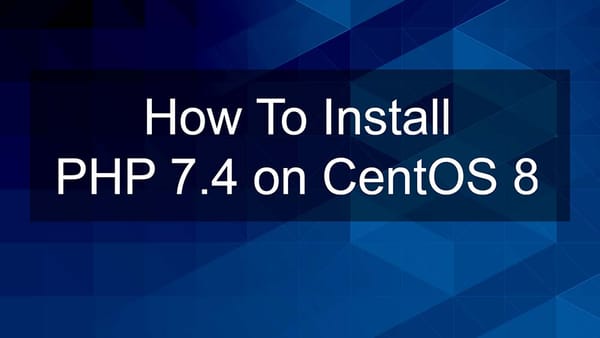 How To Install PHP 7.4 on CentOS 8