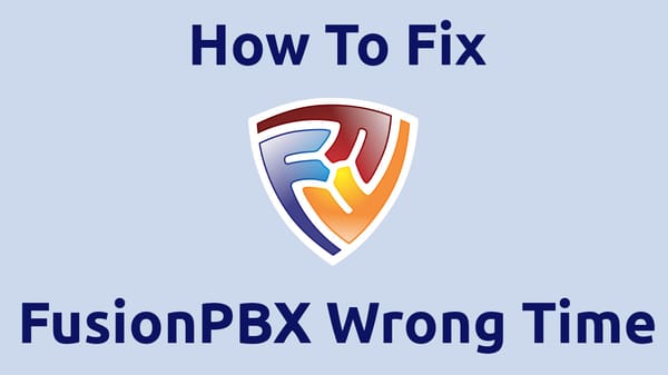 Fix FusionPBX Wrong Time