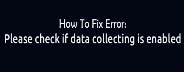 Please check if data collecting is enabled