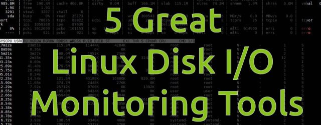 5 Great Linux Disk IO monitoring tools