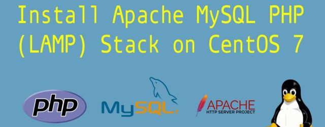 Install Apache MySQL PHP on CentOS 7