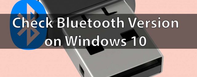 Check Bluetooth Version on Windows 10