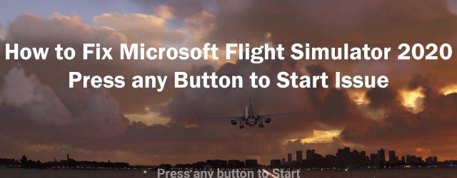 MS Flight Simulator 2020 Press any Button to Start