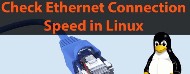 Check Ethernet Connection Speed in Linux