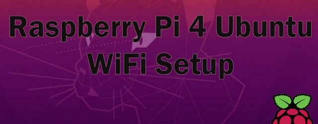 Raspberry Pi 4 Ubuntu WiFi Setup