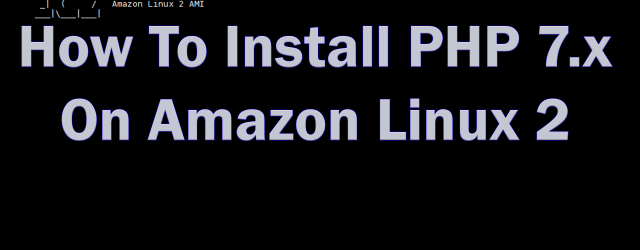 Install PHP 7 On Amazon Linux 2