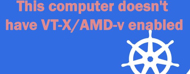 This computer doesn't have VT-X AMD-v enabled