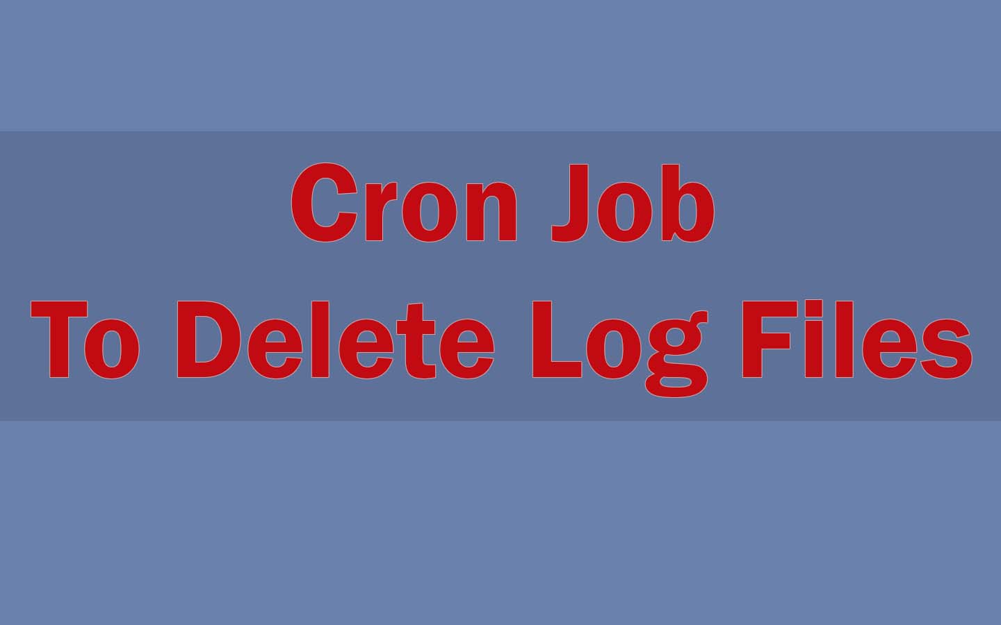 How To Create Cron Job In Linux To Delete Log Files