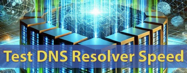 Test DNS Resolver Speed